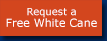 Request a free white cane